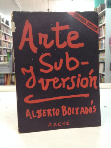 Arte Y Subversión Alberto Boixados Areté