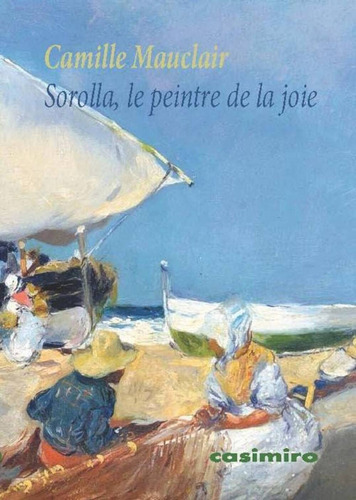 Sorolla Le Peintre De La Joie - Mauclair Camille