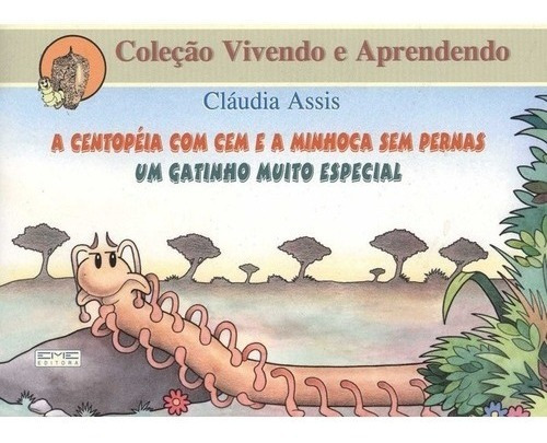 Centopeia Com Cem E A Minhoca Sem Pernas, De Cláudia Assis. Editora Eme Em Português
