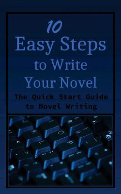 Libro 10 Easy Steps To Write Your Novel : The Quick Start...