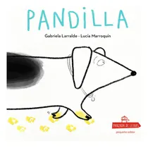 Comprar Pandilla - Gabriela Larralde - Lucia Marroquin, De Larralde, Gabriela. Editorial Pequeño Editor, Tapa Blanda En Español
