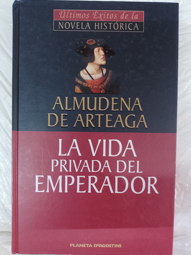 La Vida Privada Del Emperador Almudena De Arteaga Libro 