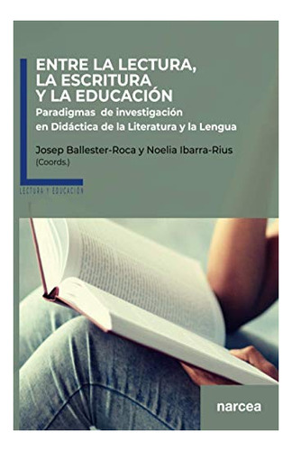 Libro Entre La Lectura, La Escritura Y La Educacion  De Ball