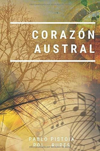 Corazon Austral, De Pistoia, Pa. Editorial Independently Published, Tapa Blanda En Español, 2019