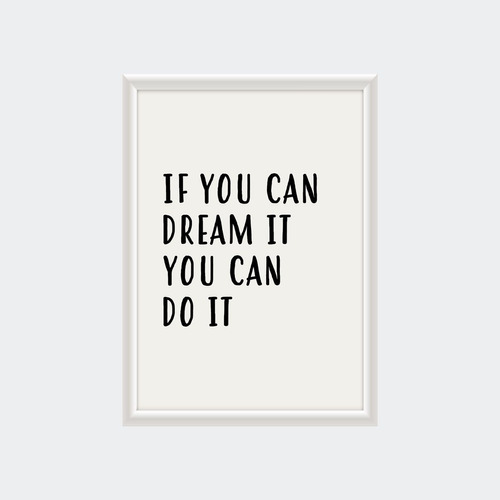 Lámina If You Can Dream It You Can Do It