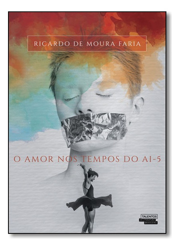 Amor Nos Tempos Do Ai-5, O, De Ricardo De Moura Faria. Editora Talentos Da Literatura Brasileira Em Português