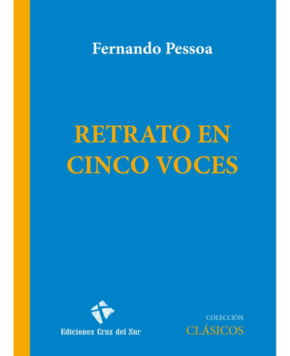 Retrato En Cinco Voces, De Pessoa, Fernando. Editorial Cruz Del Sur - Pizarron En Español
