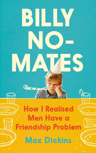 Libro: Billy No-mates: How I Realised Men Have A