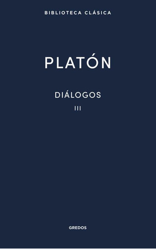 Libro Diálogos 3: Fedón + Banquete + Fedro - Platón