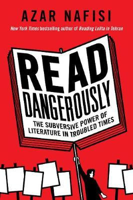 Libro Read Dangerously : The Subversive Power Of Literatu...