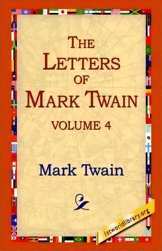 The Letters Of Mark Twain Vol.4, De Mark Twain. Editorial 1st World Library Literary Society, Tapa Blanda En Inglés