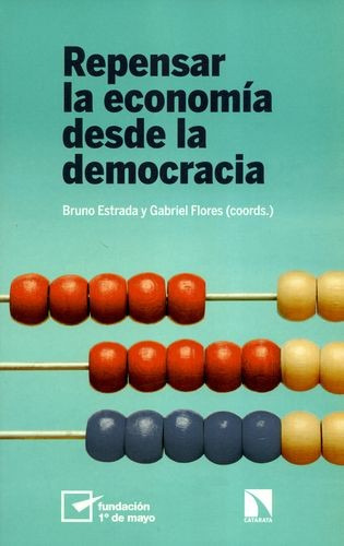 Libro Repensar La Economía Desde La Democracia