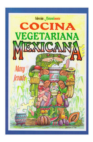 Libro: Cocina Vegetariana Mexicana (naturalmente/ Naturally)