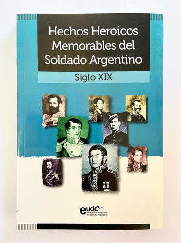 Hechos Heroicos Memorables Del Soldado Argentino 