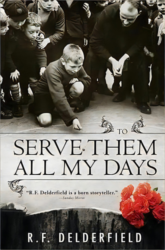 To Serve Them All My Days, De R. F. Delderfield. Editorial Sourcebooks Inc, Tapa Blanda En Inglés