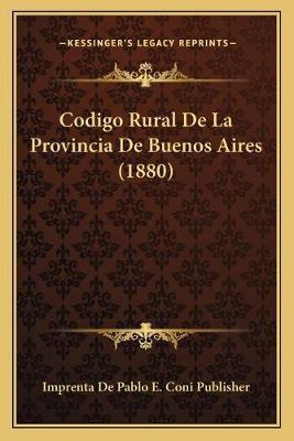 Libro Codigo Rural De La Provincia De Buenos Aires (1880)...