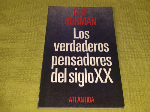 Los Verdaderos Pensadores Del Siglo Xx - Guy Sorman