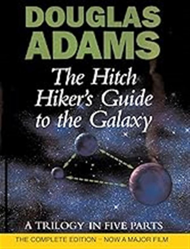 The Hitch Hiker's Guide To The Galaxy: A Trilogy In Five Par