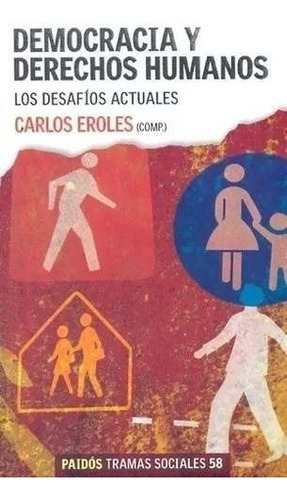 Democracia Y Derechos Humanos. Los Desafíos Actuales, De Eroles, Carlos (comp:). Editorial Paidós, Tapa Blanda En Español, 2009