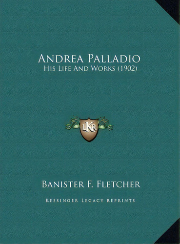 Andrea Palladio, De Banister F Fletcher. Editorial Kessinger Publishing, Tapa Dura En Inglés