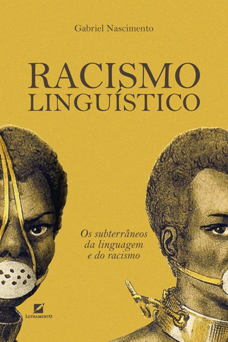 Racismo Linguístico: Os Subterrâneos Da Linguagem E Do Racismo - Gabriel Nascimento