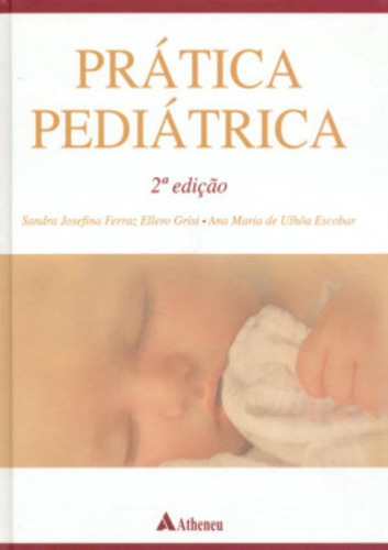 Pratica Pediatrica - 2ª Edicao: Pratica Pediatrica - 2ª Edicao, De Grisi, Sandra. Editora Atheneu - Rio De Janeiro, Capa Mole, Edição 2 Em Português