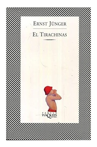 El Tirachinas. Ernst Junger. Tusquets