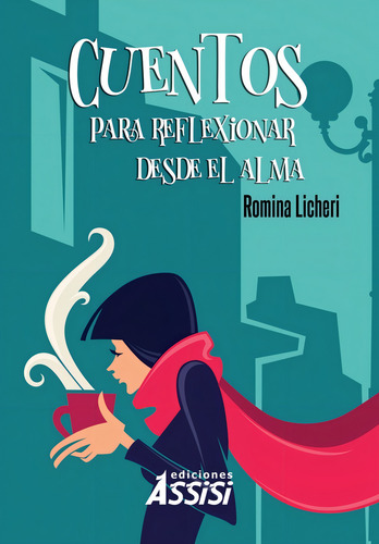 Cuentos Para Reflexionar Desde El Alma, De Romina Licheri., Vol. 1. Editorial Ediciones Assisi, Tapa Blanda En Español