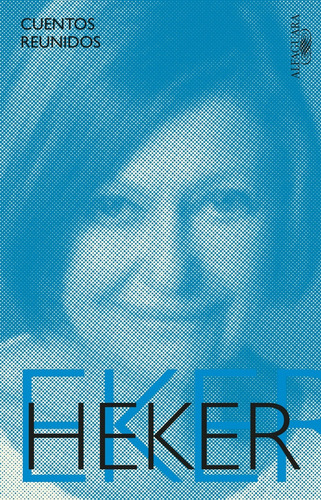 Cuentos Reunidos (heker) - Liliana Heker