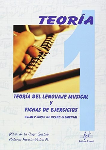 Teor¡a Del Lenguaje Musical Y Fichas De Ejercicios, 1 Grado Elemental, De García-palao Redondo, Antonio. Editorial Si Bemol, Tapa Tapa Blanda En Español