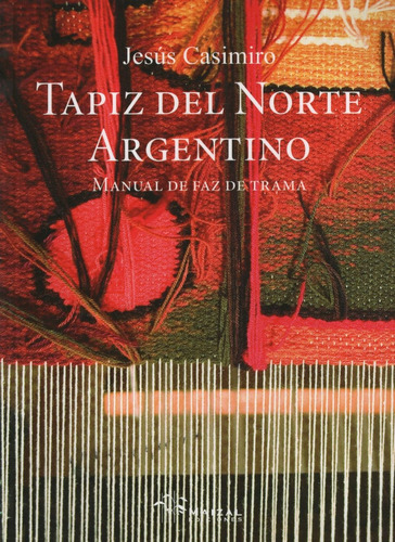 Tapiz Del Norte Argentino, De Casimiro, Jesus. Editorial Maizal En Español