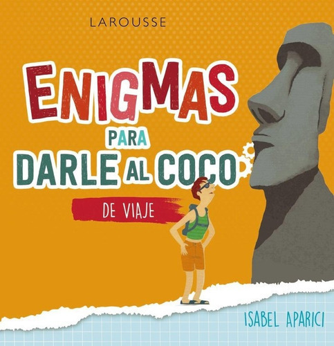 ENIGMAS PARA DARLE AL COCO. DE VIAJE, de APARICI TURRADO, ISABEL. Editorial Larousse, tapa blanda en español