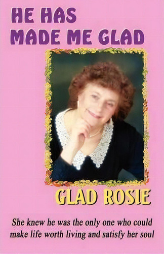 He Has Made Me Glad, De Rosie Glad. Editorial Crossbridge Books, Tapa Blanda En Inglés