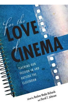 Libro For The Love Of Cinema : Teaching Our Passion In An...