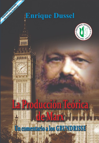 Dussel  - Obras - La Producción Teórica De Marx- Docencia