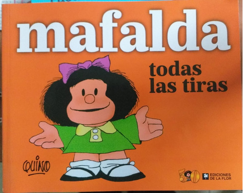 Mafalda Todas Las Tiras - Quino - Ediciones La Flor