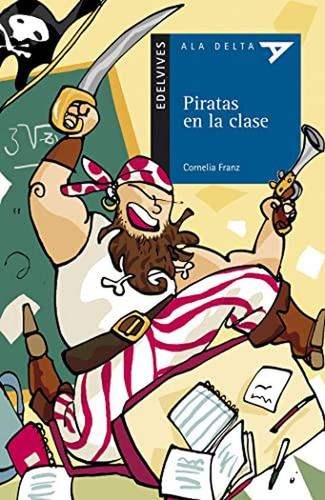 Piratas en la clase: 63 (Ala Delta - Serie azul), de Franz, Cornelia. Editorial Edelvives, tapa pasta blanda, edición 1 en español, 2008