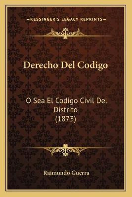 Libro Derecho Del Codigo : O Sea El Codigo Civil Del Dist...