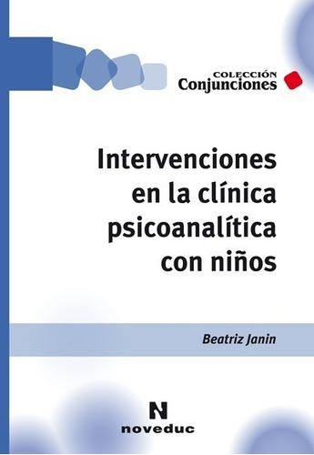 Intervenciones En La Clínica Psicoanalítica Con Niños. Janin