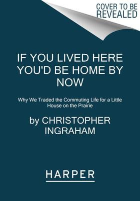 Libro If You Lived Here You'd Be Home By Now : Why We Tra...