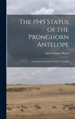 Libro The 1945 Status Of The Pronghorn Antelope: Antiloca...