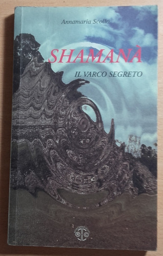 Lbr121 Shamanà, Il Varco Segreto - Annamaria Scollo Italiano