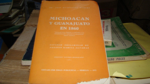 Michoacan Y Guanajuato En 1860 , Dr. Jose Guadalupe Rom