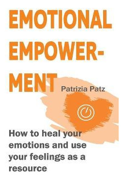 Libro Emotional Empowerment : How To Heal Your Emotions A...