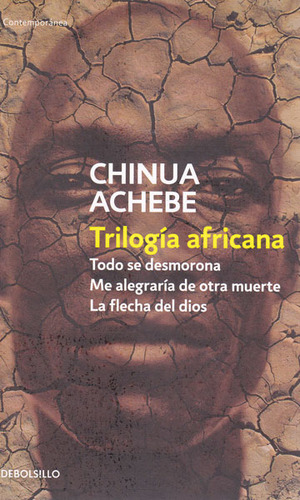 Trilogía Africana. Todo Se Desmorona, Me Alegraría De Otr, De Chinua Achebe. Serie 9588886305, Vol. 1. Editorial Penguin Random House, Tapa Blanda, Edición 2015 En Español, 2015