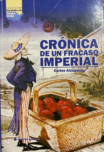 Crónica De Un Fracaso Imperial. Carlos Alzugaray. Belgrano