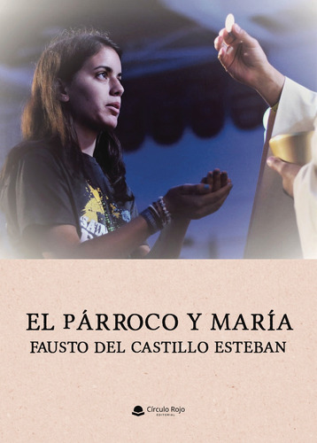 El párroco y María, de Del Castillo Esteban  Fausto.. Grupo Editorial Círculo Rojo SL, tapa blanda en español