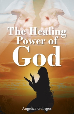 Libro The Healing Power Of God - Gallegos, Angelica