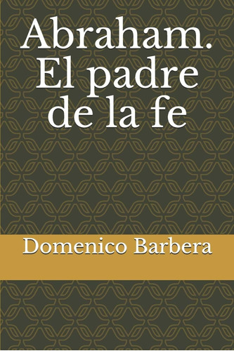 Libro: Abraham. El Padre De La Fe (spanish Edition)