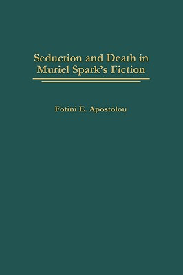 Libro Seduction And Death In Muriel Spark's Fiction - Apo...
